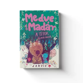 A Medve és madár - A titok és más mesék